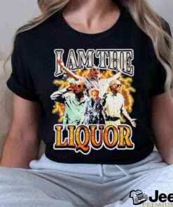 Notsafeforwear I Am the Liquor 2023 Shirt