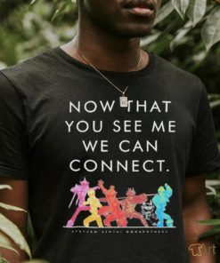 Now That You See Me We Can Connect Shirt