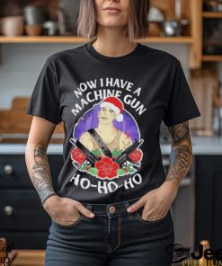 Now i have a Machine gun ho ho ho christmas shirt