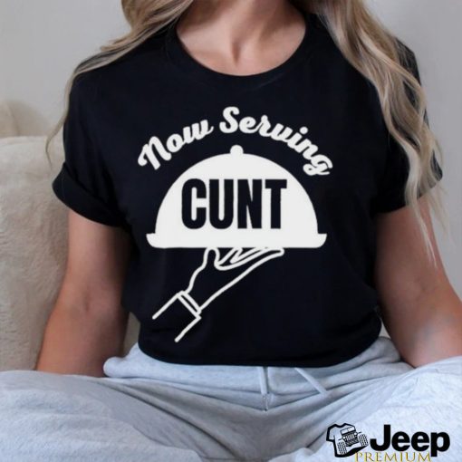 Now serving cunt apron 2023 shirt