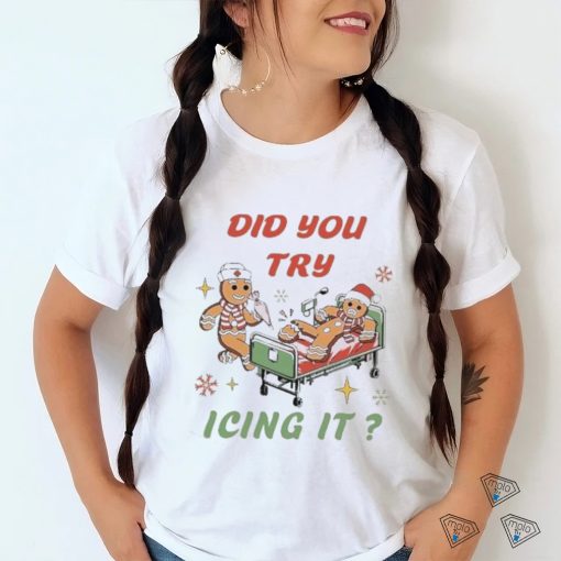 Nurse ChristmasTry Icing It shirt