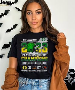 O Ducks 2023 Platypus Trophy Champions Oregon Ducks 31 – 07 Oregon State Beavers November 24 2023 Autzen Stadium T Shirt