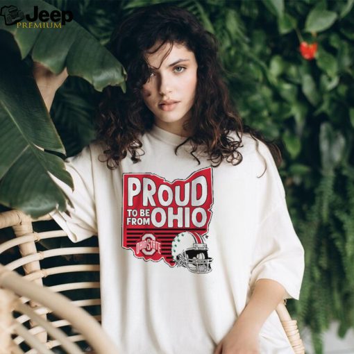 OHIO STATE PROUD TO BE FROM OHIO SHIRT