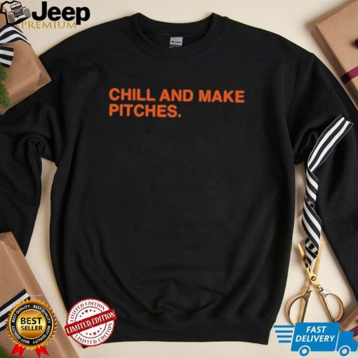 Obvious Shirts Chill And Make Pitches shirt