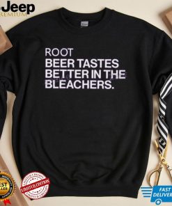 Obvious Shirts Root Beer Tastes Better In The Bleachers T Shirtt