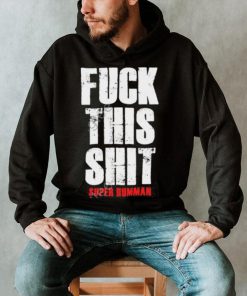 Officia Fuck This Shit Super Humman shirt