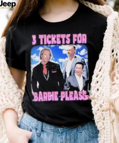 Official 3 Tickets For Barbie Please Shirt