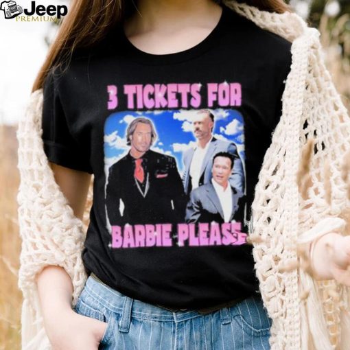 Official 3 Tickets For Barbie Please Shirt