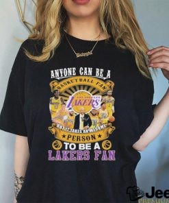 Official Anyone Can Be A But It Takes An wesome Person To Be A Lakers Fan Signatures Shirt