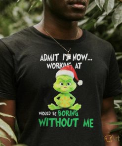 Official Baby grinch hat santa hug walmart admit it now working at would be boring without me logo Christmas T Shirt