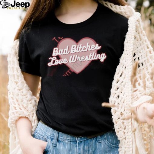 Official Bad Bitches Love Wrestling Shirt