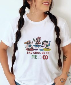 Official Bad Girls Go To Mexico Shirt