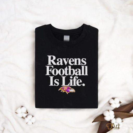 Official Baltimore ravens Football is life T shirt