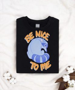 Official Be Nice To Me Raccoon Cry Tee Shirt