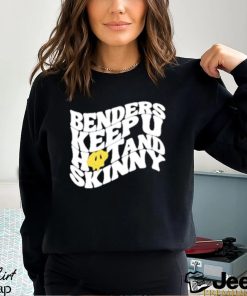 Official Benders Keep You Hot And Skinny shirt