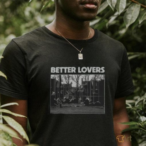 Official Better Lovers Merch Better Lovers Birds Shirt