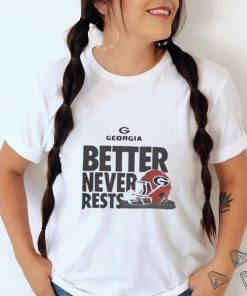 Official Better never rests Georgia Bulldogs Football T shirt