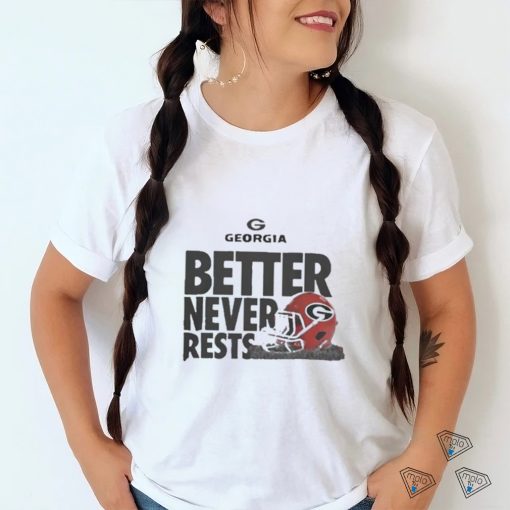 Official Better never rests Georgia Bulldogs Football T shirt