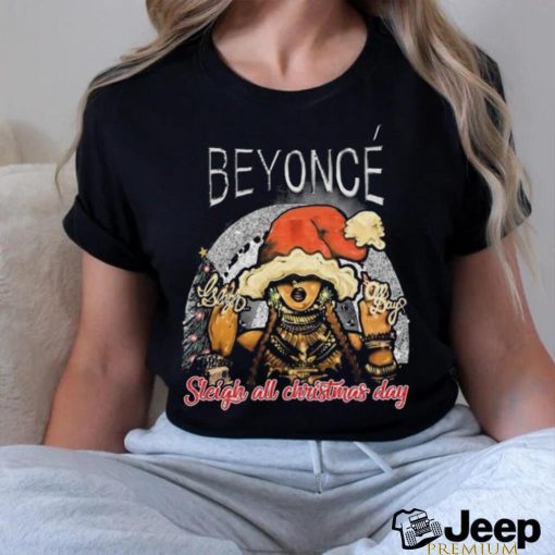 Official Beyonce Sleigh All Christmas Day shirt