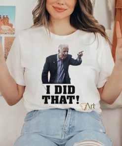 Official Biden I Did That Shirt