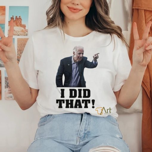 Official Biden I Did That Shirt