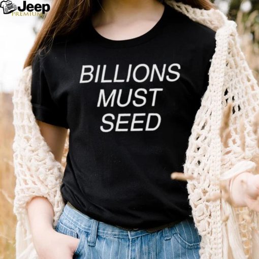 Official Billions Must Seed Shirt