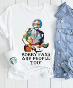 Official Bobby Fans are people Too shirt