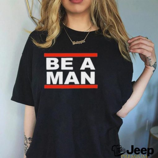 Official Boston Be A Man shirt