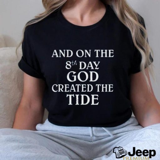 Official By Casagrande And On The 8Th Day God Created The Tide New Shirt