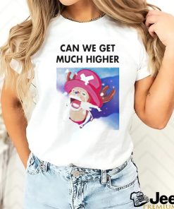 Official Can We Get Much Higher One Piece shirt