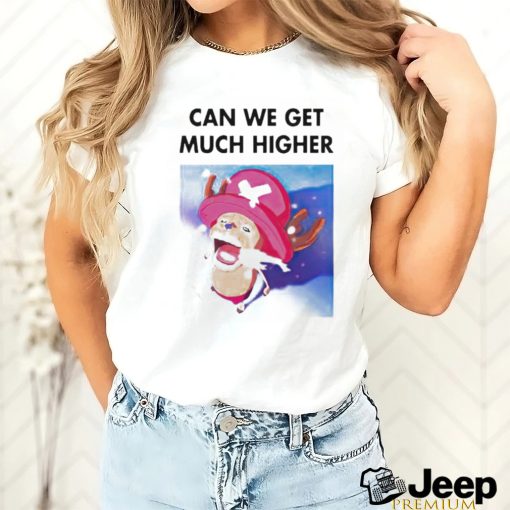 Official Can We Get Much Higher One Piece shirt