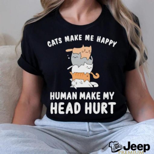 Official Cats Make Me Happy Human Make My Head Hurt T shirt