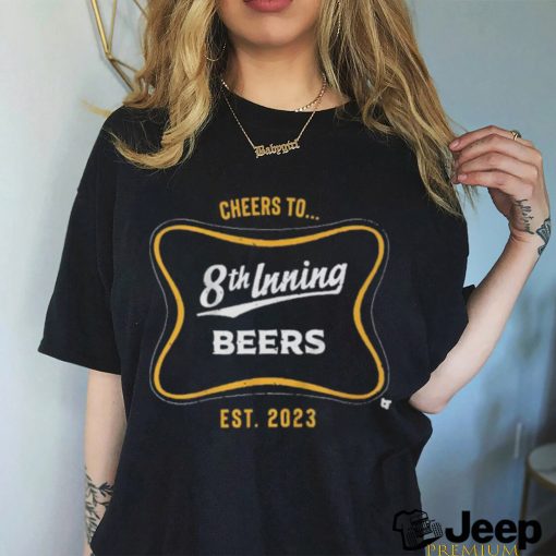 Official Cheers To 8th Inning Beers est 2023 shirt