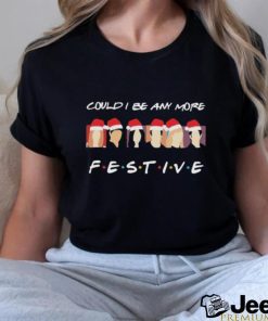 Official Could I Be any more Festive Christmas 2023 Shirt