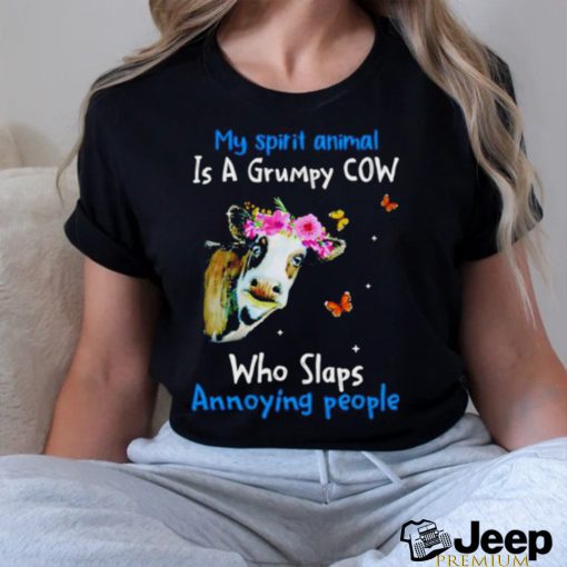 Official Cow My Spirit Animal Is A Grumpy Cow Who Slaps Annoying People Shirt