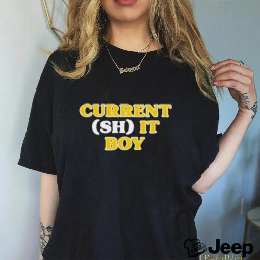 Official Current Shit Boy shirt