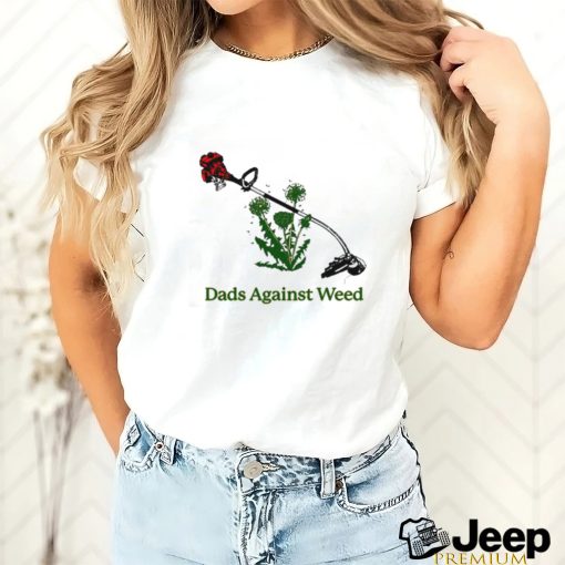 Official Dads Against Weed Funny Dad Shirt