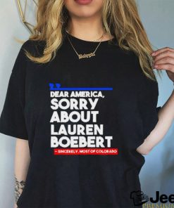 Official Dear America Sorry About Lauren Boebert Shirts