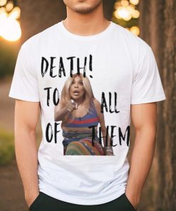 Official Death to all of them wendy williams meme T shirt