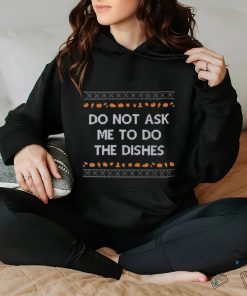 Official Do Not Ask Me To Do The Dishes T Shirt