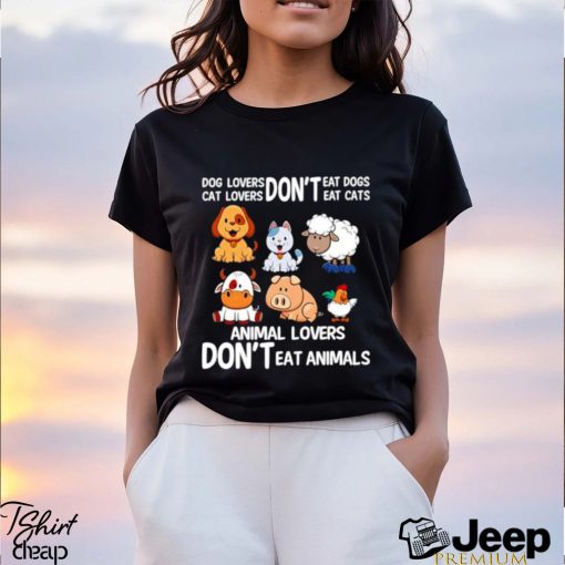 Official Dog Lovers Don’t Eat Dog Cat Lovers Don’t Eat Cat Animal Lovers Don’t Eat Animals Shirt