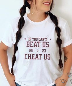 Official FSU If You Can’t Beat Us, Cheat Us 2023 shirt