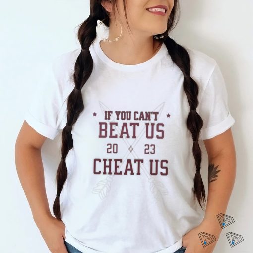 Official FSU If You Can’t Beat Us, Cheat Us 2023 shirt