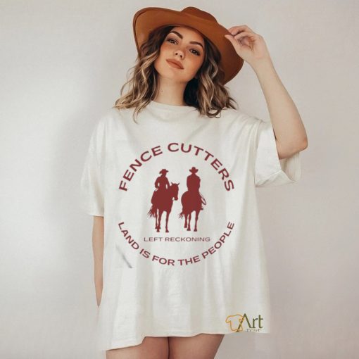 Official Fence Cutters Land Is For The People T Shirt