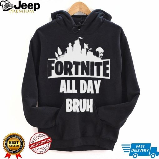 Official Fortnite all day bruh T shirt