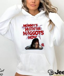 Official Fright Rags Shop Mommy’s With The Maggots Now Tee Shirt