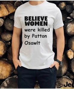 Official Garliccorgi Believe Women Were Killed By Patton Oswalt Shirt