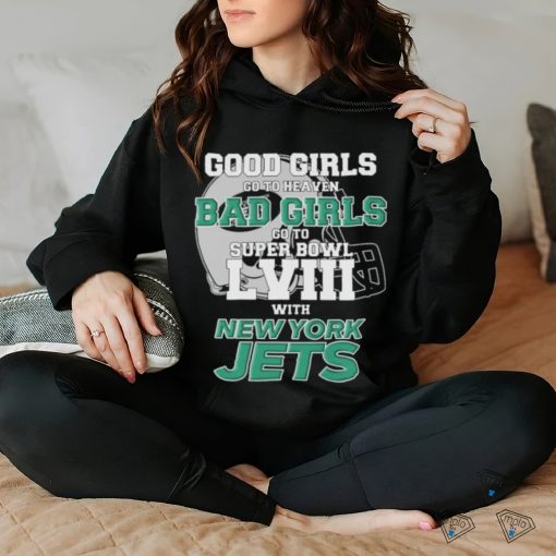 Official Good Girls Go To Heaven Bad Girls Go To Super Bowl LVII With New York Jets Unisex T Shirt