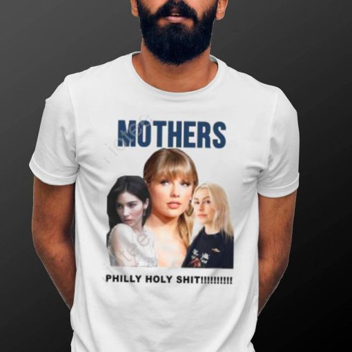 Official Gracie Abrams Taylor Swift And Phoebe Bridgers Mothers Philly Holy Shit Shirt