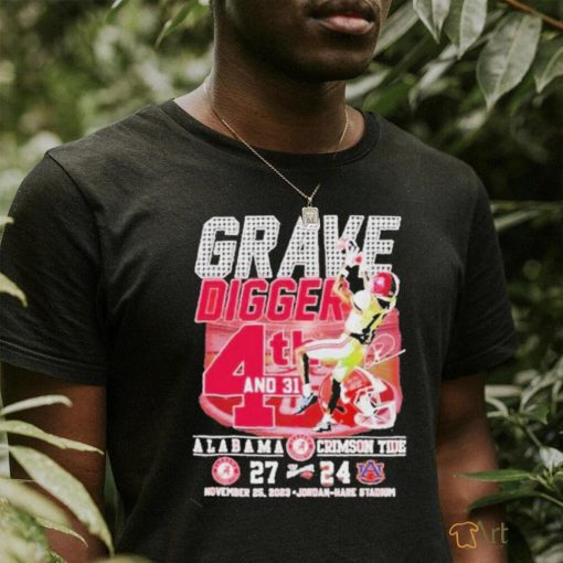 Official Grave Digger 4th And 31 Alabama Crimson Tide 27 – 24 Auburn Tigers November 25, 2023 Jordan Hare Stadium T  shirt